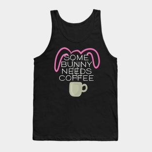 Some Bunny Needs Coffee Tank Top